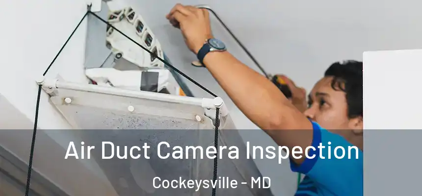  Air Duct Camera Inspection Cockeysville - MD