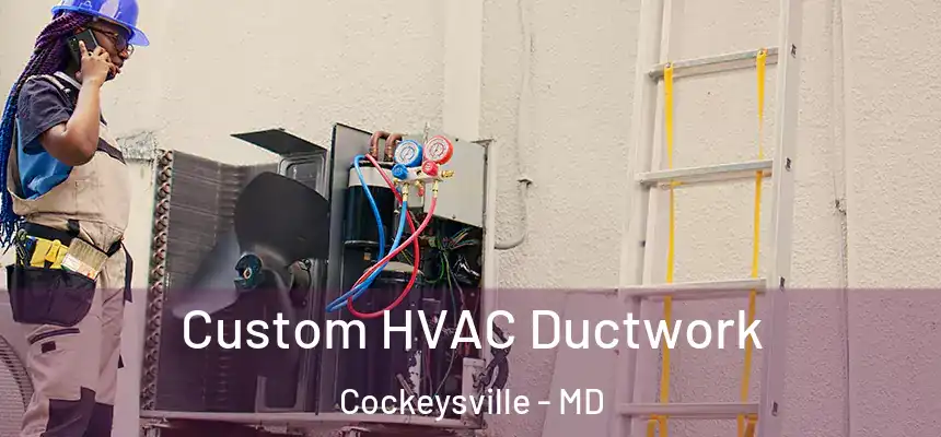  Custom HVAC Ductwork Cockeysville - MD