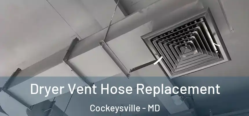 Dryer Vent Hose Replacement Cockeysville - MD