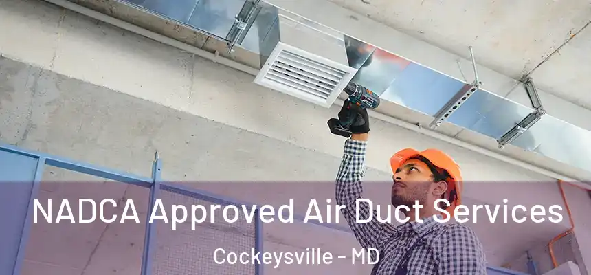  NADCA Approved Air Duct Services Cockeysville - MD